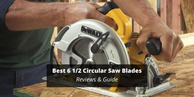 Best 6 1/2 Circular Saw Blades
