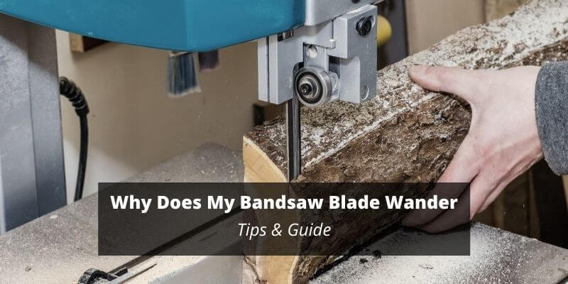why does my bandsaw blade wander